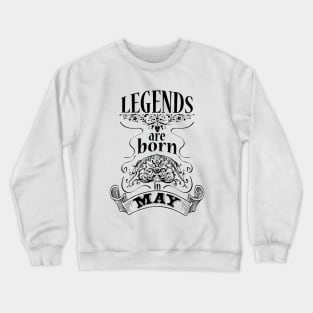 Legends are born in May (dark) Crewneck Sweatshirt